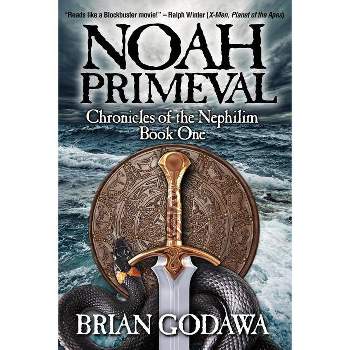 Noah Primeval - (Chronicles of the Nephilim) by  Brian Godawa (Paperback)