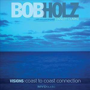 Bob Holz - Visions: Coast To Coast Connection (CD)