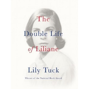 The Double Life of Liliane - by  Lily Tuck (Paperback) - 1 of 1