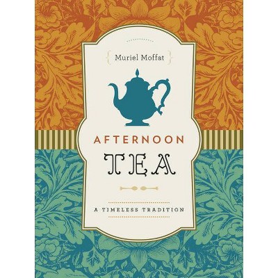 Afternoon Tea - by  Muriel Moffat (Hardcover)