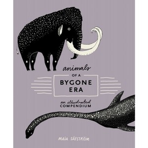 Animals of a Bygone Era - by  Maja Säfström (Hardcover) - 1 of 1