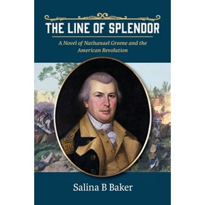 The Line of Splendor - by  Salina B Baker (Paperback) - 1 of 1