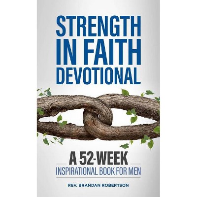 Strength in Faith Devotional - by  Brandan Robertson (Paperback)