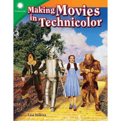 Making Movies in Technicolor - (Smithsonian Readers) by  Lisa Holewa (Paperback)