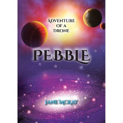 Pebble - by  Jane E McKay (Paperback)