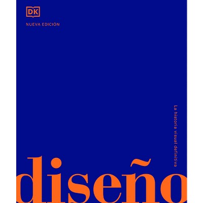 Diseño (Design) - (DK Definitive Cultural Histories) by  DK (Hardcover)