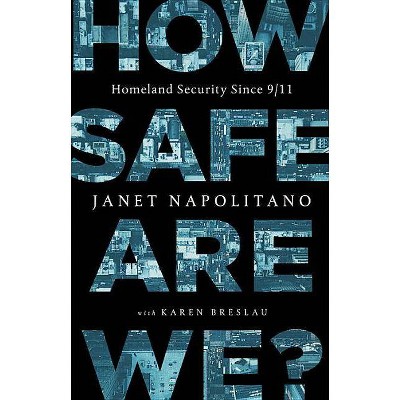 How Safe Are We? - by  Janet Napolitano (Hardcover)