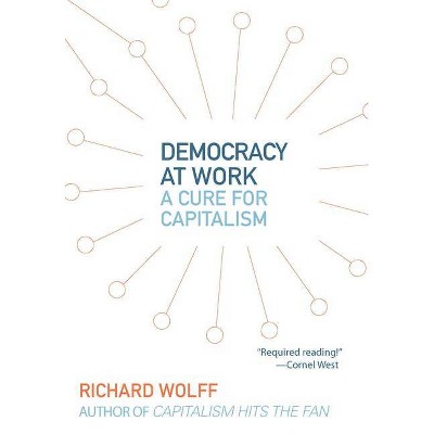 Democracy at Work - by  Richard D Wolff (Paperback)