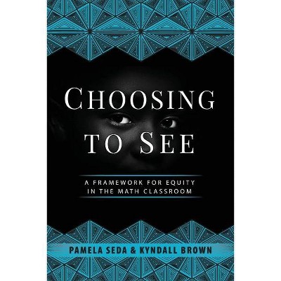 Choosing to See - by  Pamela Seda & Kyndall Brown (Paperback)