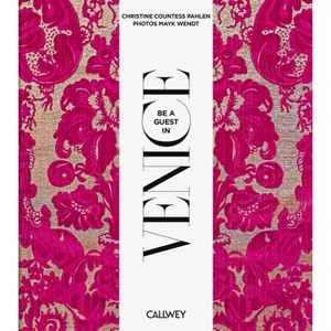 Be a Guest in Venice - by  Christine Gräfin Von Der Pahlen (Hardcover) - 1 of 1