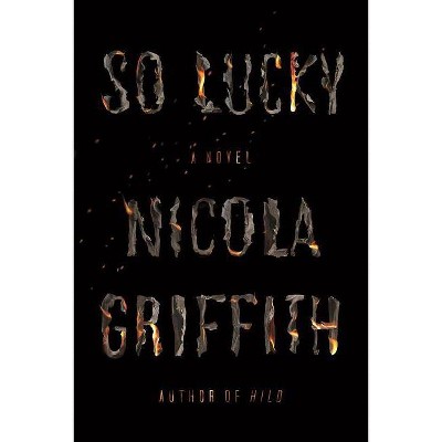 So Lucky - by  Nicola Griffith (Paperback)