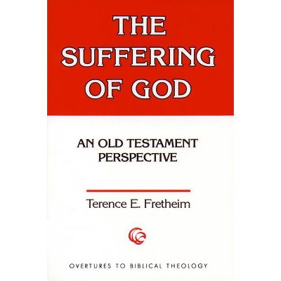 The Suffering of God - (Overtures to Biblical Theology) by  Terence E Fretheim & Walter Brueggemann (Paperback)