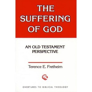 The Suffering of God - by  Terence E Fretheim & Walter Brueggemann (Paperback) - 1 of 1