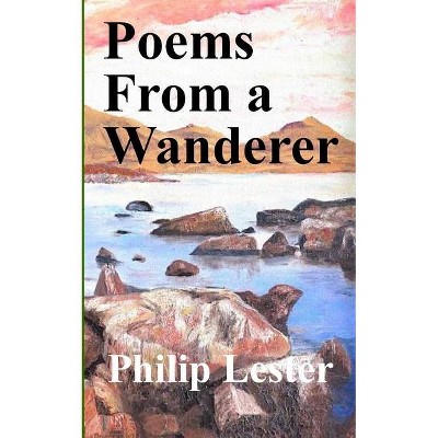 Poems From a Wanderer - by  Philip Lester (Paperback)