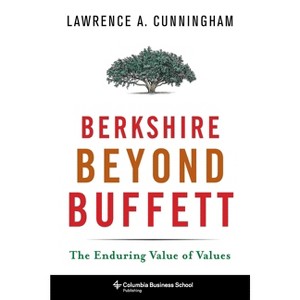 Berkshire Beyond Buffett - (Columbia Business School Publishing) by  Lawrence Cunningham (Paperback) - 1 of 1