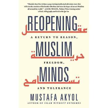 Reopening Muslim Minds - by  Mustafa Akyol (Paperback)