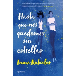 Hasta Que Nos Quedemos Sin Estrellas / Until We Run Out of Stars - by  Inma Rubiales (Paperback) - 1 of 1