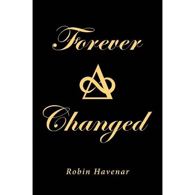 Forever Changed - by  Robin Havenar (Paperback)