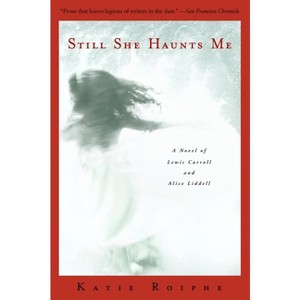 Still She Haunts Me - by  Katie Roiphe (Paperback) - 1 of 1