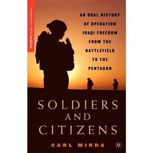Soldiers and Citizens - (Palgrave Studies in Oral History) by  C Mirra (Hardcover) - 1 of 1