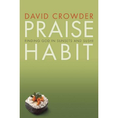 Praise Habit - (Experiencing God) by  David Crowder (Paperback)