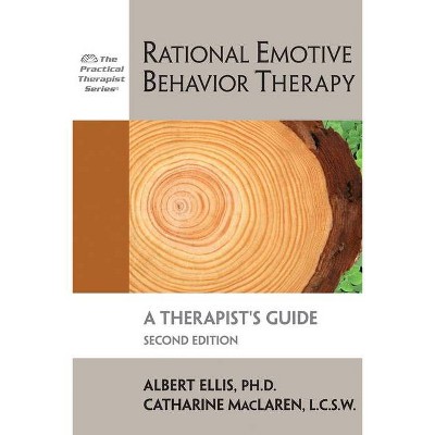 Rational Emotive Behavior Therapy - (Practical Therapist) 2nd Edition by  Albert Ellis & Catharine MacLaren (Paperback)