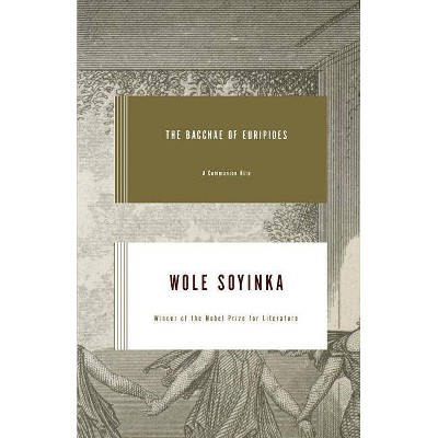 Bacchae of Euripides - by  Wole Soyinka (Paperback)