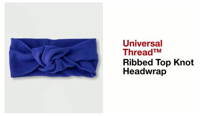 Ribbed Top Knot Headwrap - Universal Thread™, 2 of 7, play video