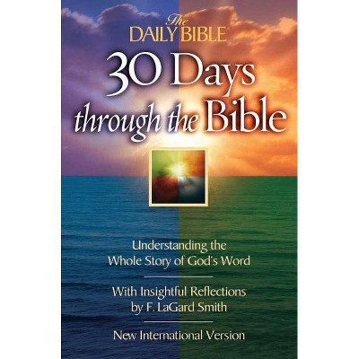 The Daily Bible 30 Days Through the Bible - by  F Lagard Smith (Paperback)