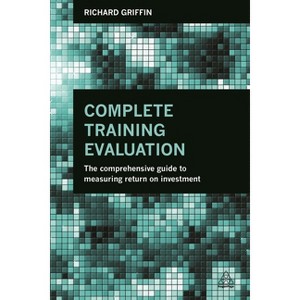 Complete Training Evaluation - by  Richard Griffin (Paperback) - 1 of 1