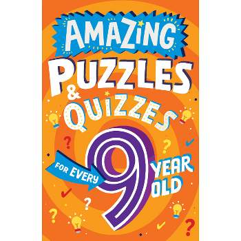 Amazing Puzzles and Quizzes for Every 9 Year Old - (Amazing Puzzles and Quizzes for Every Kid) by  Clive Gifford (Paperback)