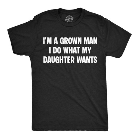Мужские футболки Crazy Dog T-Shirts, Inc. Mens Funny T Shirts Im A Grown Man I Do What My Daughter Wants Sarcastic Fathers Day Tee For Men - Crazy Dog Men's T Shirt Gift for Dad Black XL