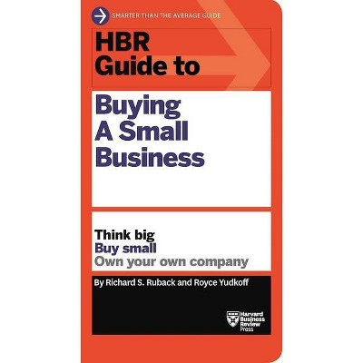 HBR Guide to Buying a Small Business - by  Richard S Ruback & Royce Yudkoff (Paperback)