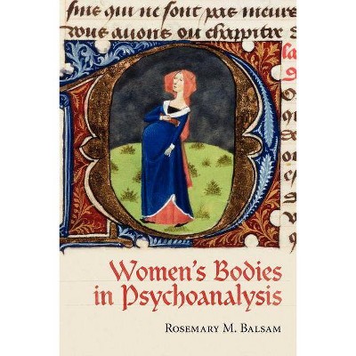 Women's Bodies in Psychoanalysis - by  Rosemary M Balsam (Paperback)