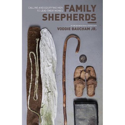 Family Shepherds - by  Voddie Baucham Jr (Paperback)