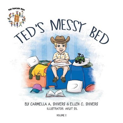 Ted's Messy Bed - (The Pancake Kids) by  Carmella Shivers & Ellen C Shivers (Paperback)