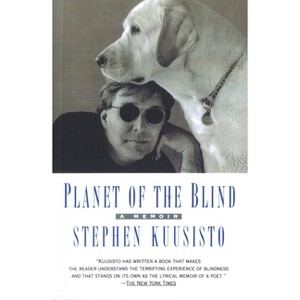 Planet of the Blind - by  Stephen Kuusisto (Paperback) - 1 of 1