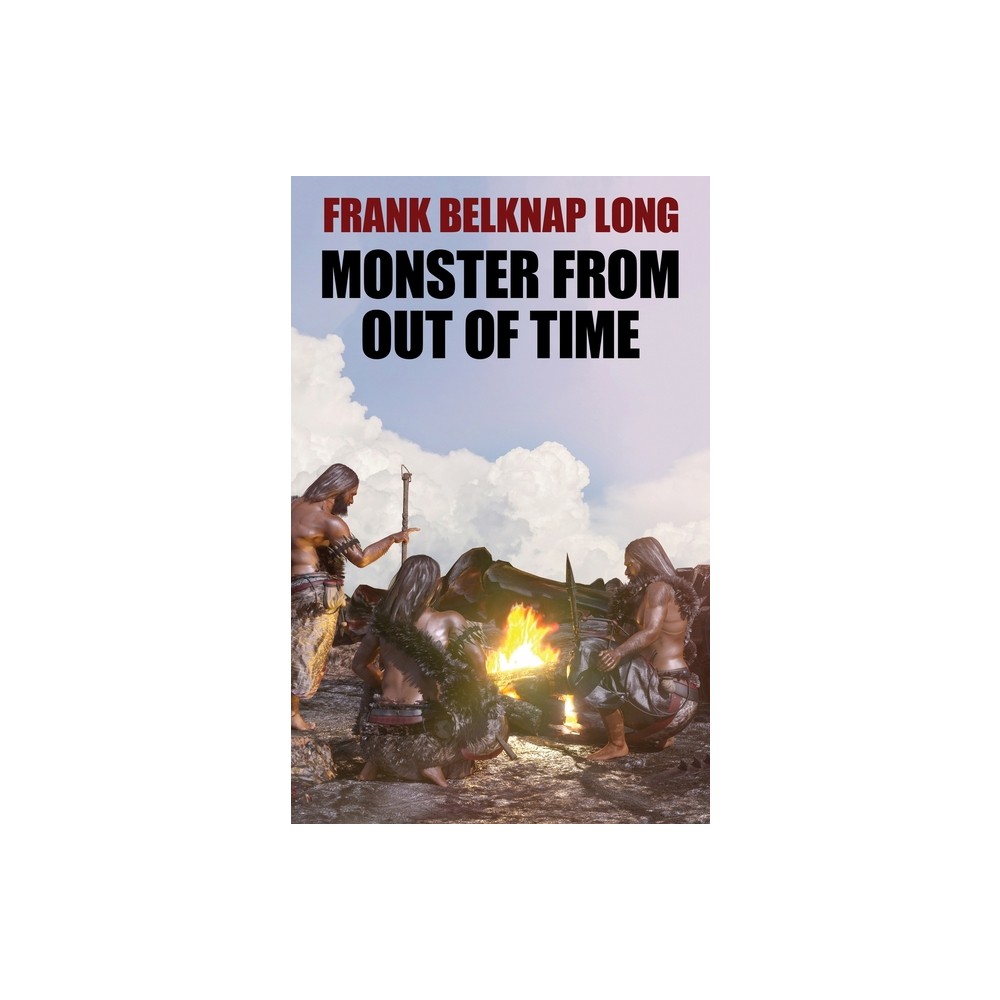 Monster from Out of Time - by Frank Belknap Long (Paperback)