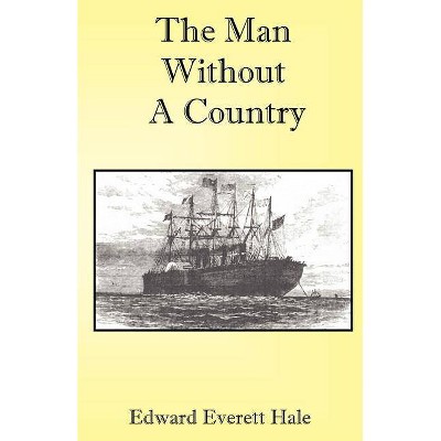 The Man Without a Country - by  Edward Everett Hale (Paperback)