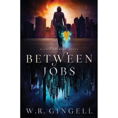 Between Jobs - (City Between) by  W R Gingell (Paperback)