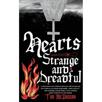 Hearts Strange and Dreadful - by  Tim McGregor (Paperback)