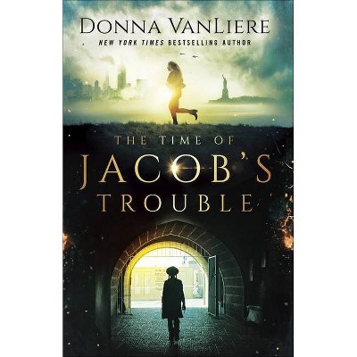 The Time of Jacob's Trouble - by  Donna Vanliere (Paperback)