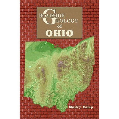 Roadside Geology of Ohio - by  Mark J Camp (Paperback)