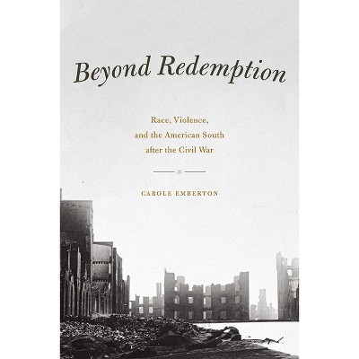 Beyond Redemption - (American Beginnings, 1500-1900) by  Carole Emberton (Paperback)