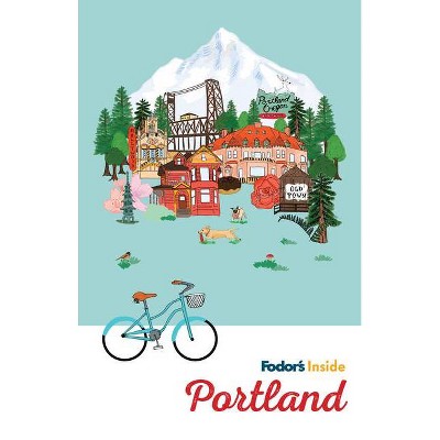 Fodor's Inside Portland - (Full-Color Travel Guide) by  Fodor's Travel Guides (Paperback)