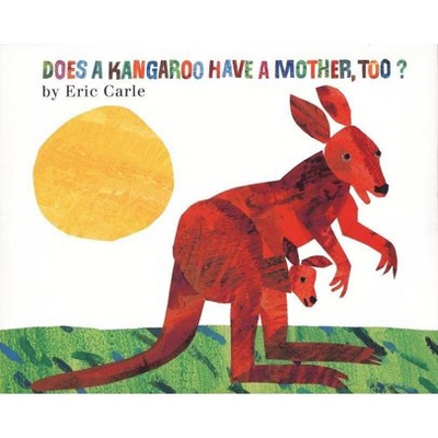 Does a Kangaroo Have a Mother, Too? - by  Eric Carle (Hardcover)