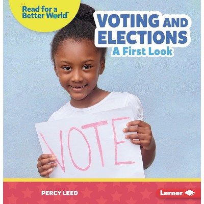 Voting and Elections - (Read about Citizenship (Read for a Better World (Tm))) by  Percy Leed (Paperback)