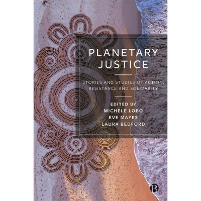 Planetary Justice - by  Michele Lobo & Eve Mayes & Laura Bedford (Paperback)