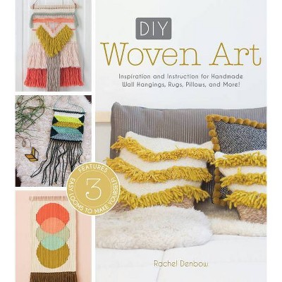 DIY Woven Art - by  Rachel Denbow (Paperback)