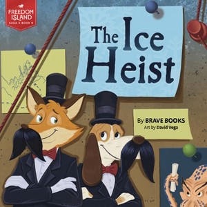The Ice Heist - (Freedom Island) by  Brave Books (Paperback) - 1 of 1